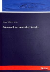 A130 003 – Grammatik der Polnischen Sprache – Nachdruck von 1864