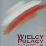 A410 006 - Wielcy Polacy - których powanien poznać świat