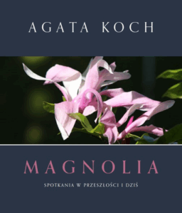 A410 009 – Magnolia – spotkania w przeszlości i dziś