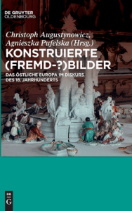 A430 009 – Konstruierte (Fremd-?)Bilder – das östliche Europa im Diskurs des 18. Jahrhunderts