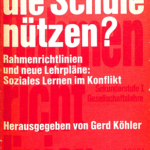 A600 010 - Wem soll die Schule nützen? Rahmenrichtlinien und neue Lehrpläne: Soziales Lernen im Konflikt