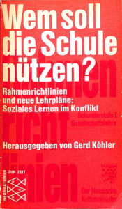 A600 010 – Wem soll die Schule nützen? Rahmenrichtlinien und neue Lehrpläne: Soziales Lernen im Konflikt
